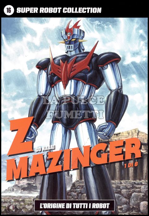 GO NAGAI - SUPER ROBOT COLLECTION #    16 - Z MAZINGER 1 (DI 8): L'ORIGINE DI TUTTI I ROBOT